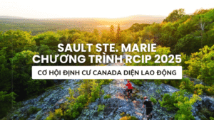 CƠ HỘI ĐỊNH CƯ CANADA DIỆN LAO ĐỘNG TẠI SAULT STE. MARIE – CHƯƠNG TRÌNH RCIP 2025