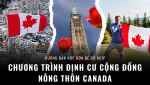 Hướng Dẫn Nộp Đơn Đề Cử RCIP – Chương Trình Định Cư Cộng Đồng Nông Thôn Canada
