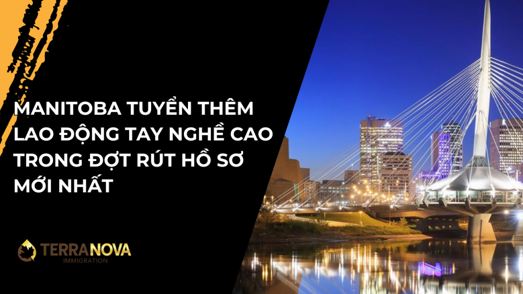 Manitoba tuyển thêm lao động tay nghề cao trong đợt rút hồ sơ mới nhất