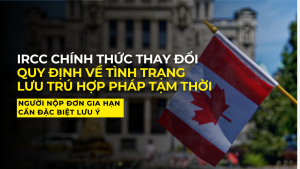 IRCC CHÍNH THỨC THAY ĐỔI QUY ĐỊNH VỀ TÌNH TRẠNG LƯU TRÚ HỢP PHÁP TẠM THỜI – NGƯỜI NỘP ĐƠN GIA HẠN CẦN ĐẶC BIỆT LƯU Ý