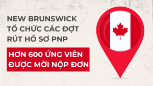 New Brunswick tổ chức các đợt rút hồ sơ PNP – hơn 600 ứng viên được mời nộp đơn