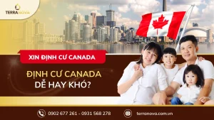 Xin định cư Canada dễ hay khó? - TerraNova