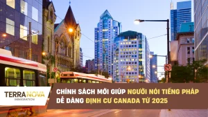 Chính sách mới giúp người nói tiếng Pháp dễ dàng định cư Canada từ 2025
