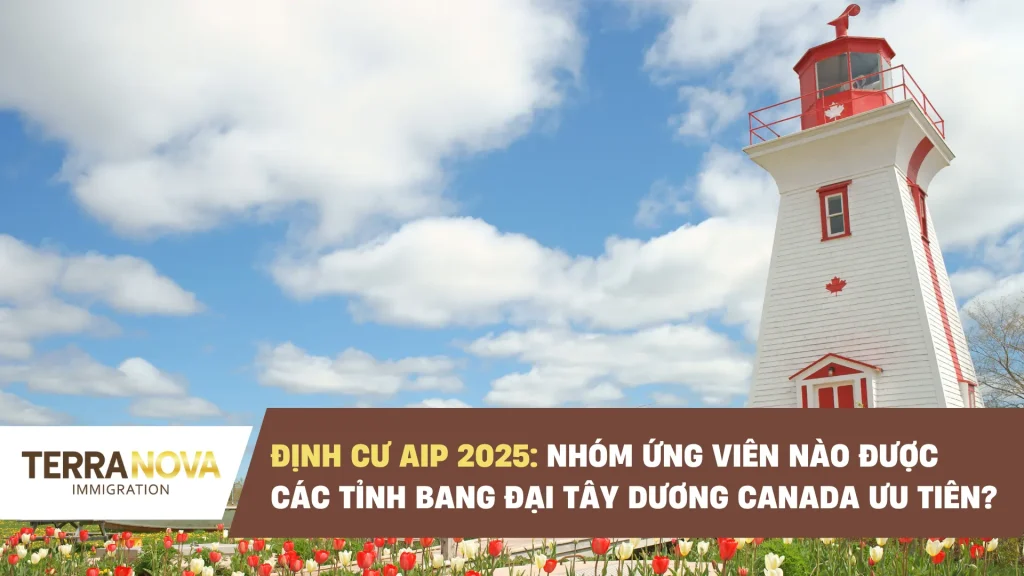 Chương trình định cư AIP 2025: Nhóm ứng viên nào được các tỉnh bang Đại Tây Dương Canada ưu tiên?
