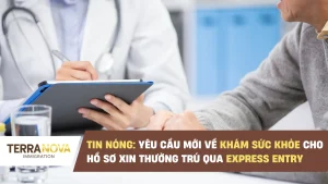 TIN NÓNG: Yêu cầu mới về khám sức khỏe cho hồ sơ xin Thường Trú qua Express Entry