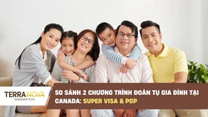 So sánh 2 chương trình đoàn tụ gia đình tại Canada: Super Visa & PGP