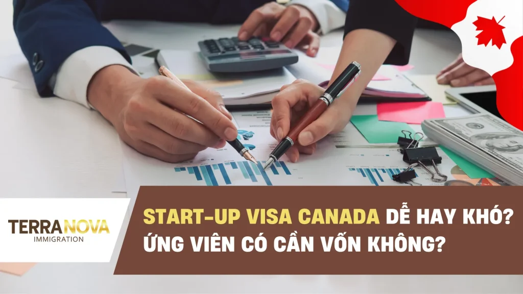 Start-up visa Canada dễ hay khó? Start-up visa có cần vốn không?