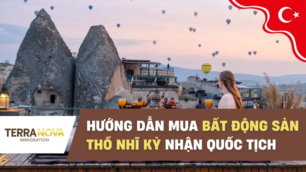 Mua bất động sản Thổ Nhĩ Kỳ nhận quốc tịch nhanh chóng – Lựa chọn chiến lược cho nhà đầu tư Việt Nam