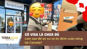 Có visa là chưa đủ – Làm sao để an cư và ổn định cuộc sống thật sự tại Canada?