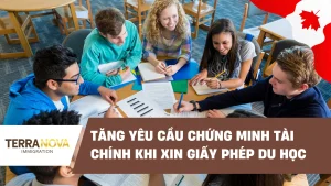 Tăng yêu cầu chứng minh tài chính khi xin Giấy Phép Du Học Canada