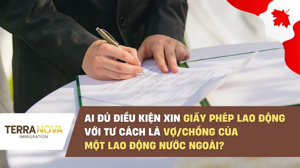 Ai đủ điều kiện xin Giấy Phép Lao Động với tư cách là vợ/chồng của một lao động nước ngoài?