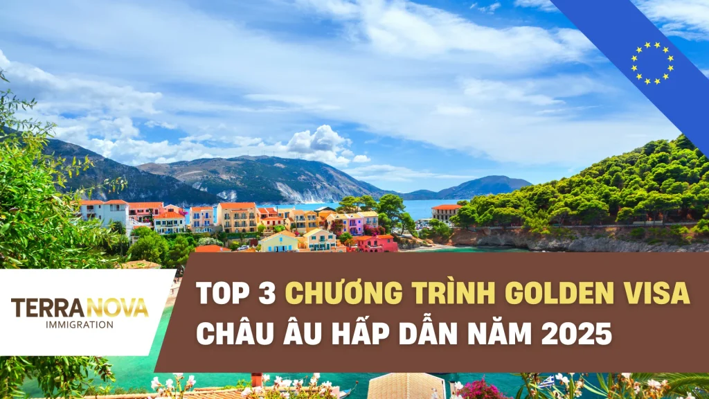 Top 3 chương trình Golden Visa Châu Âu hấp dẫn năm 2025