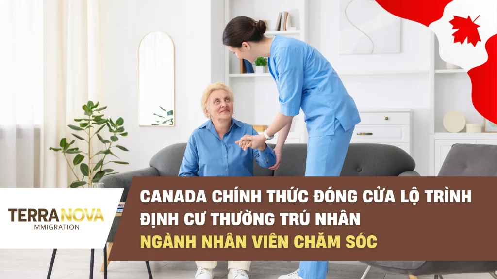 Canada chính thức đóng cửa lộ trình định cư Thường Trú Nhân ngành nhân viên chăm sóc