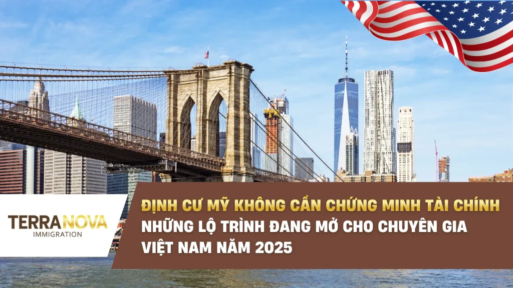 Định cư Mỹ không cần chứng minh tài chính: Những lộ trình đang mở cho chuyên gia Việt Nam