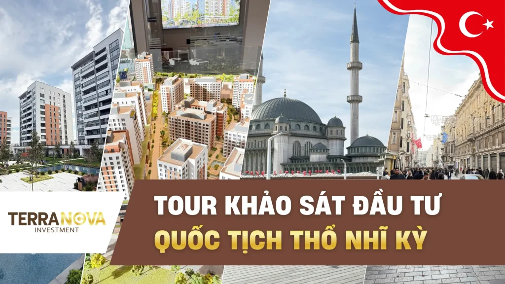 Tour khảo sát Đầu tư quốc tịch Thổ Nhĩ Kỳ – Terra Nova Investment