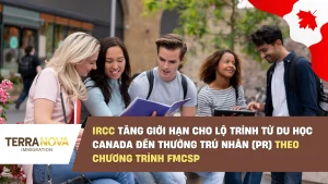 IRCC tăng giới hạn cho lộ trình từ du học Canada đến Thường Trú Nhân (PR) theo chương trình FMCSP
