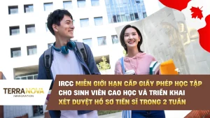 IRCC miễn trừ giới hạn cấp Giấy Phép Học Tập cho sinh viên cao học và áp dụng quy trình xét duyệt hồ sơ trong hai tuần cho nghiên cứu sinh Tiến Sĩ