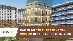 Các chương trình đầu tư bất động sản Châu Âu được cấp Thẻ cư trú năm 2025 - 2026