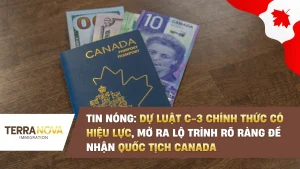 TIN NÓNG: Dự luật C-3 chính thức có hiệu lực, mở ra lộ trình rõ ràng để nhận Quốc tịch Canada