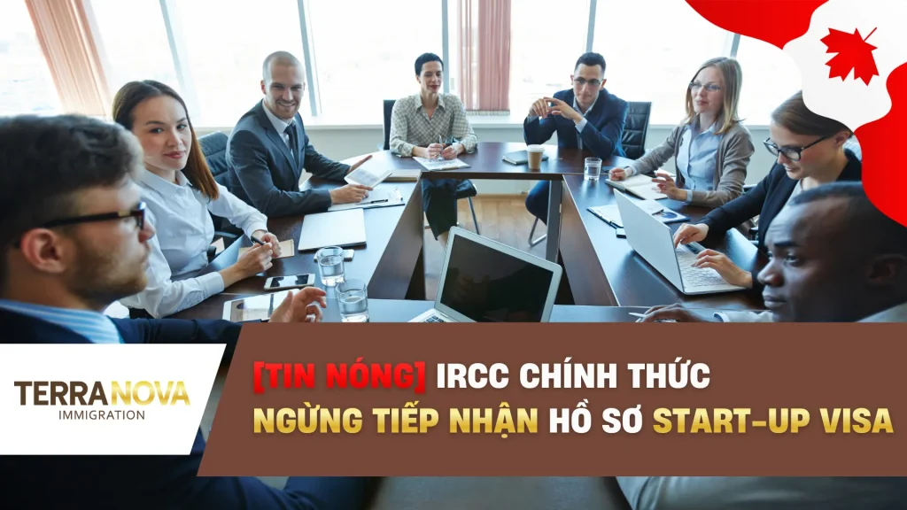 [TIN NÓNG] IRCC CHÍNH THỨC NGỪNG TIẾP NHẬN HỒ SƠ START-UP VISA (SUV)