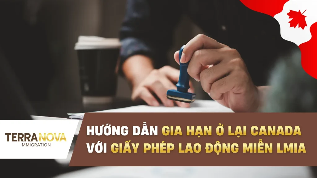 Hướng dẫn gia hạn ở lại Canada với Giấy Phép Lao Động miễn LMIA