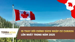 10 Thay đổi chính sách nhập cư Canada lớn nhất trong năm 2025