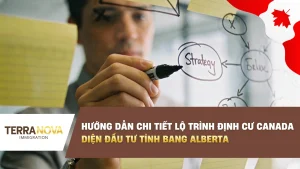 Hướng dẫn chi tiết lộ trình định cư Canada diện Đầu Tư Tỉnh Bang Alberta 2026
