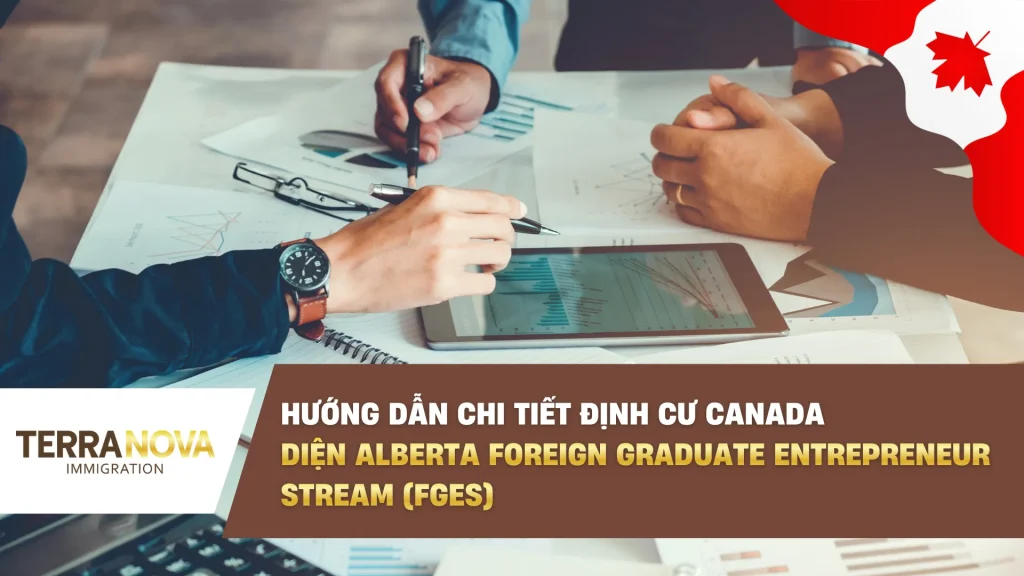 Hướng dẫn chi tiết định cư Canada diện Alberta Foreign Graduate Entrepreneur Stream (FGES)