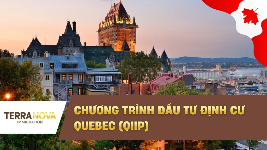 Chương trình Đầu Tư Định Cư Quebec - Quebec Immigrant Investor Program (QIIP)
