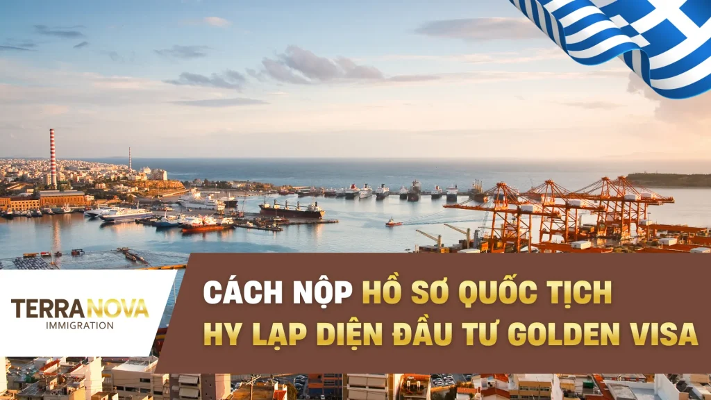 Cách nộp hồ sơ quốc tịch Hy Lạp diện đầu tư Golden Visa