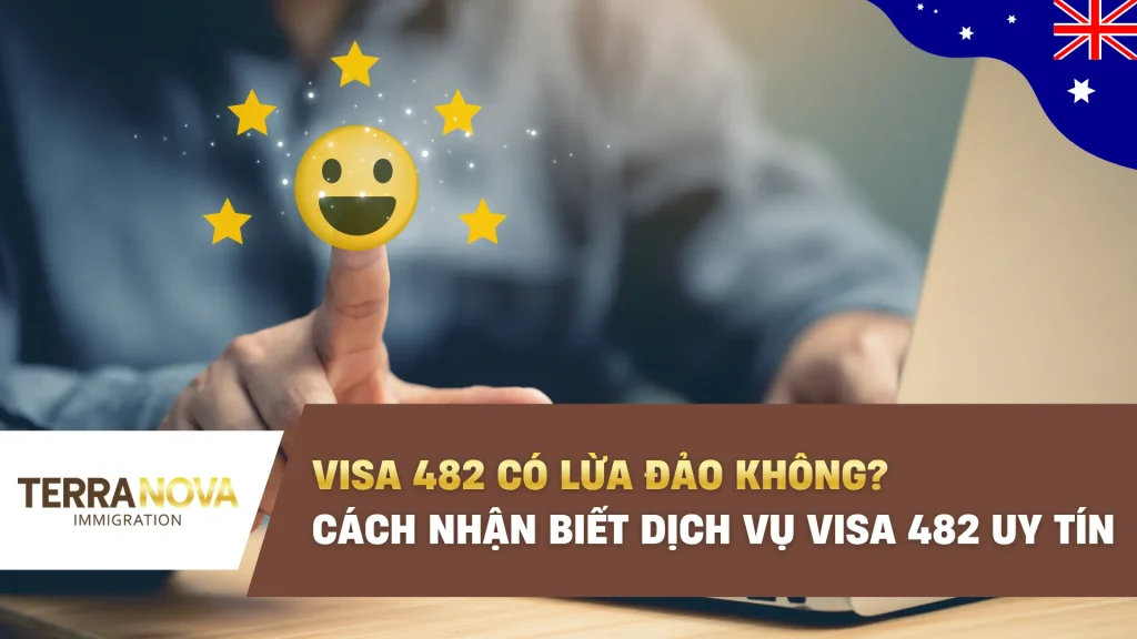 Visa 482 có lừa đảo không? Cách nhận biết dịch vụ visa 482 uy tín