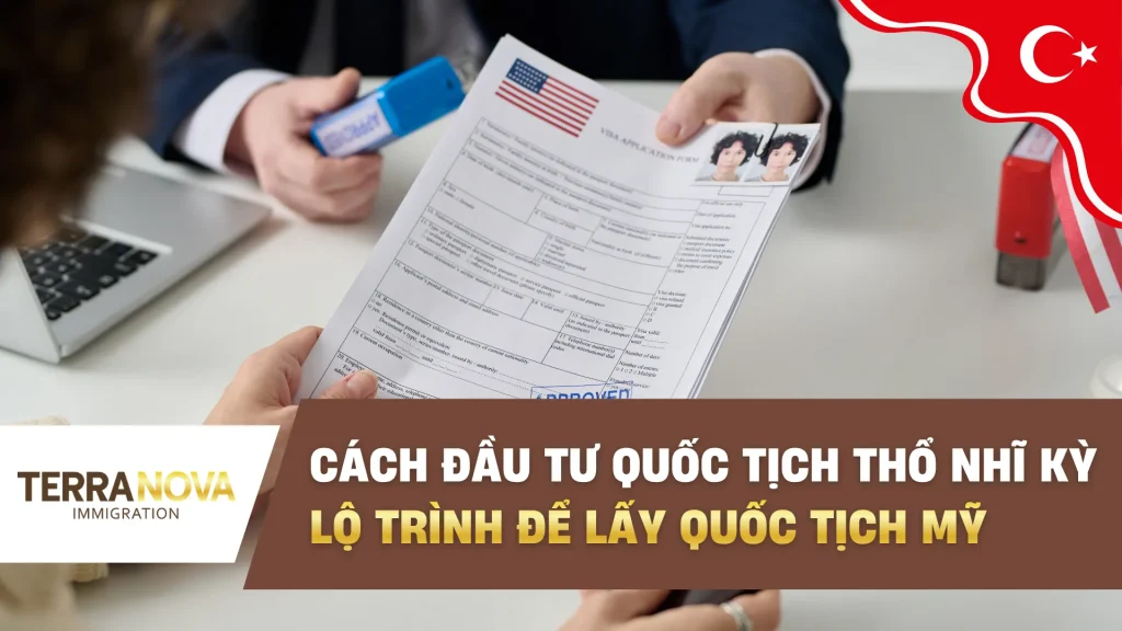 Cách đầu tư quốc tịch Thổ Nhĩ Kỳ: Lộ trình để lấy quốc tịch Mỹ