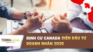 Định cư Canada diện đầu tư doanh nhân 2026: Lộ trình và cơ hội cho nhà đầu tư
