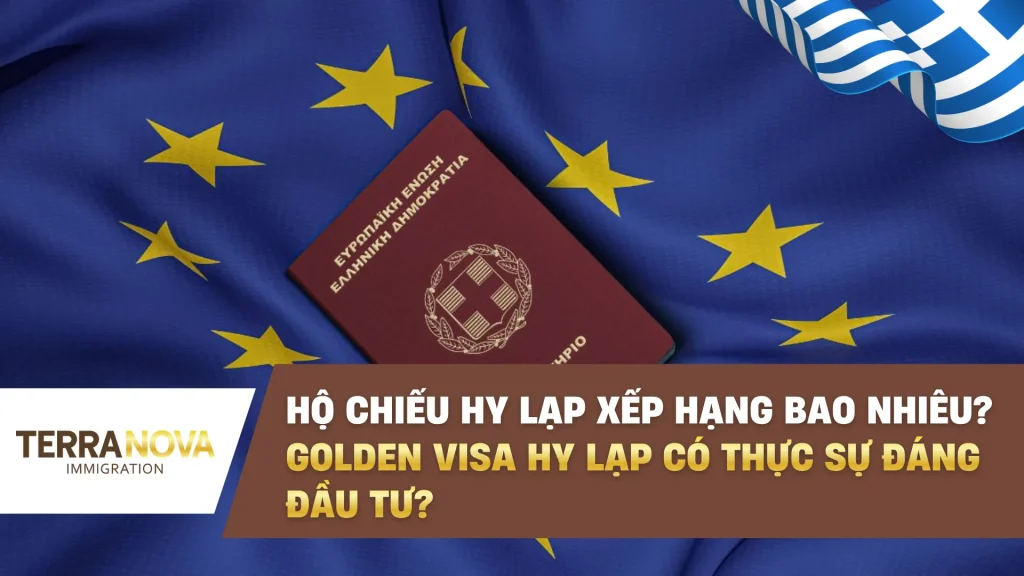 Hộ chiếu Hy Lạp xếp hạng bao nhiêu? Golden Visa Hy Lạp có thực sự đáng đầu tư?