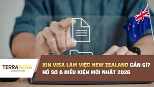 Xin visa làm việc New Zealand cần gì? Hồ sơ & điều kiện mới nhất 2026