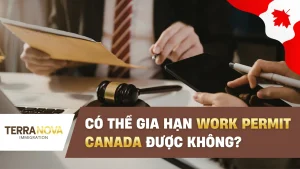 Có thể gia hạn Work Permit Canada được không?
