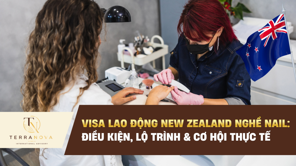 Visa lao động New Zealand nghề nail: Điều kiện, lộ trình & cơ hội thực tế