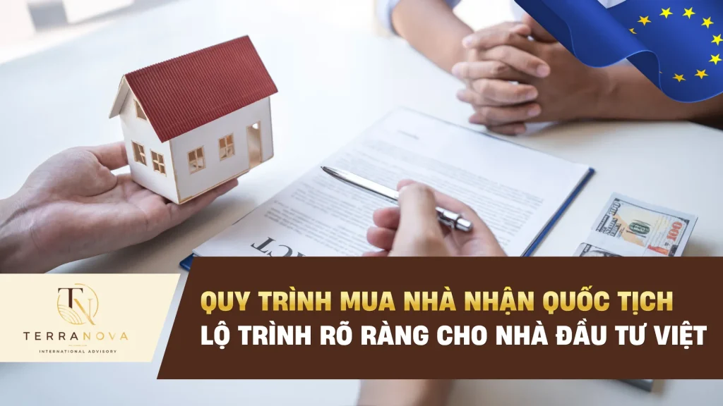Quy trình mua nhà nhận Quốc tịch: Lộ trình rõ ràng cho nhà đầu tư Việt