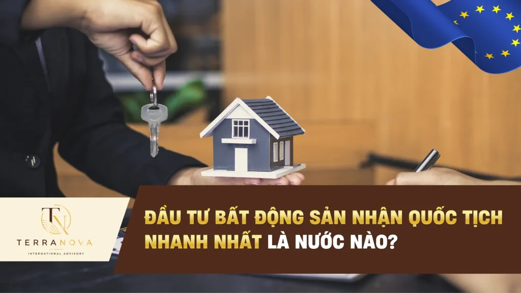 Đầu tư bất động sản nhận Quốc tịch nhanh nhất là nước nào?