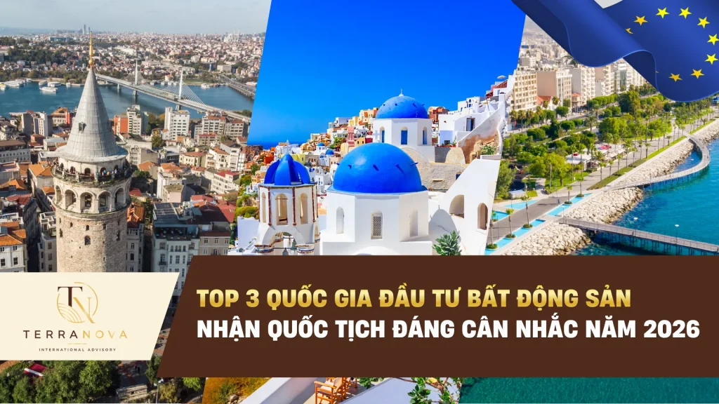 Top 3 quốc gia đầu tư bất động sản nhận Quốc tịch đáng cân nhắc năm 2026