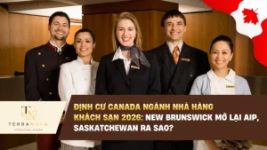 Định cư Canada ngành nhà hàng khách sạn 2026: New Brunswick mở lại AIP, Saskatchewan ra sao?
