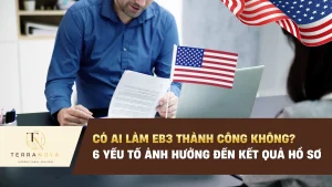 Có ai làm EB3 thành công không? 6 yếu tố ảnh hưởng đến kết quả hồ sơ