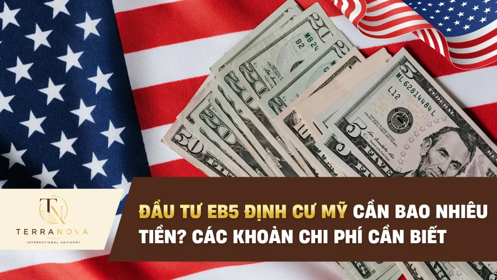 Đầu Tư EB5 Định Cư Mỹ Cần Bao Nhiêu Tiền? Các Khoản Chi Phí Cần Biết