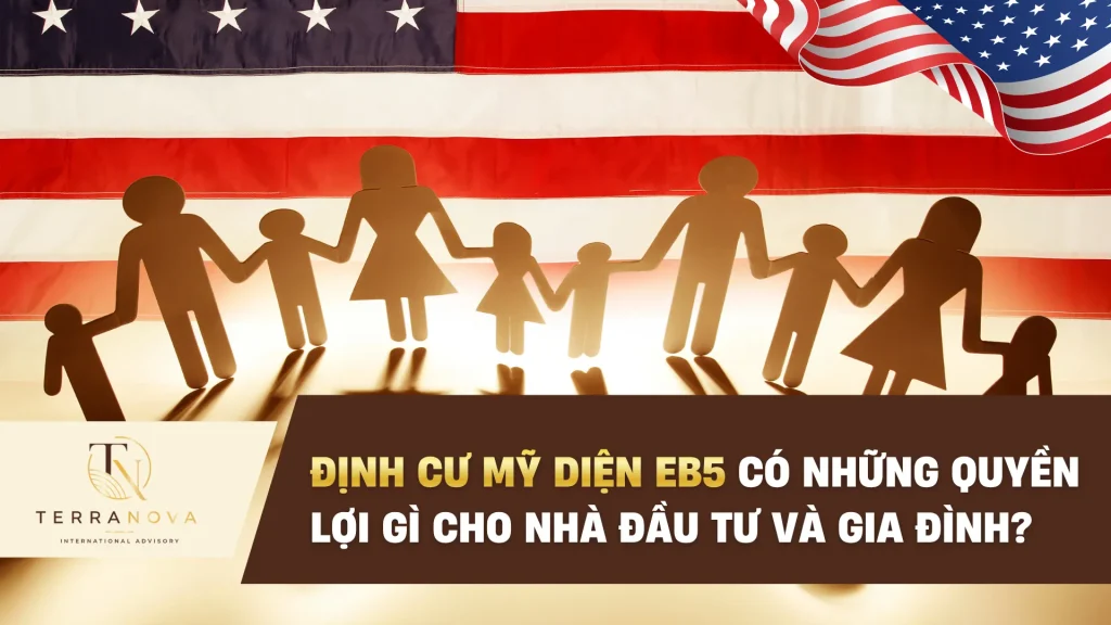 Định Cư Mỹ Diện EB5 Có Những Quyền Lợi Gì Cho Nhà Đầu Tư Và Gia Đình?