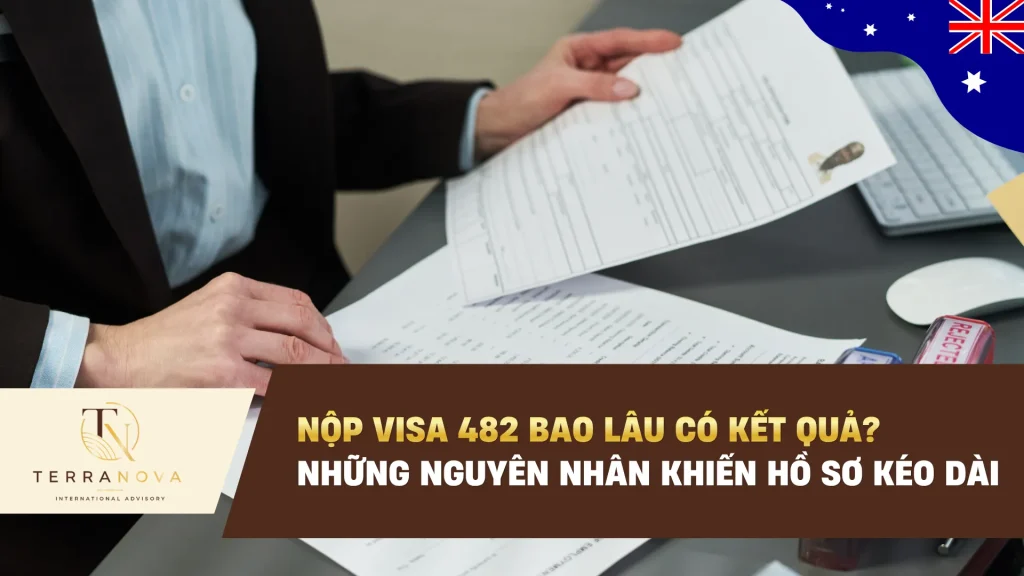 Nộp Visa 482 bao lâu có kết quả? Những nguyên nhân khiến hồ sơ kéo dài
