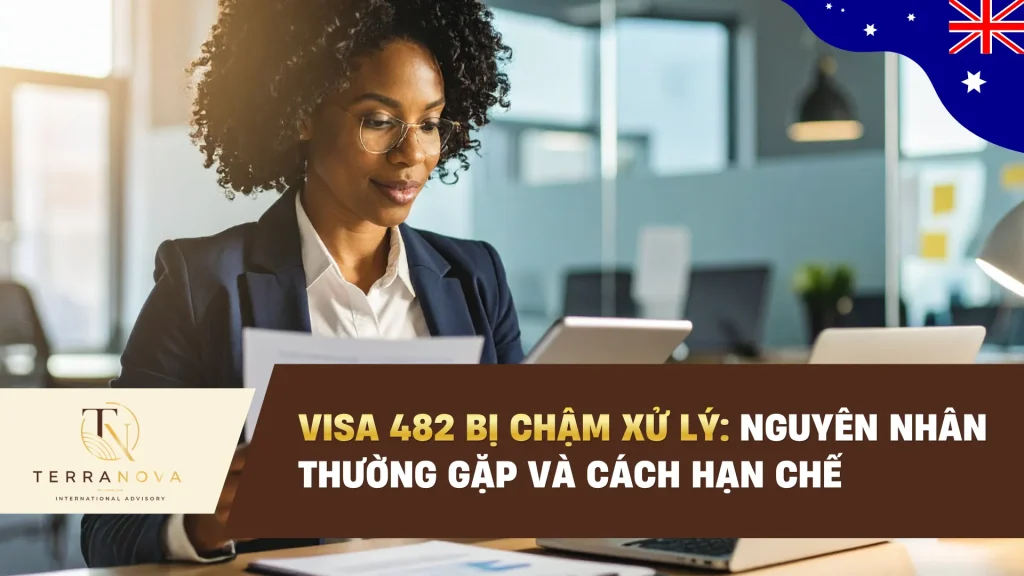 Visa 482 bị chậm xử lý: Nguyên nhân thường gặp và cách hạn chế